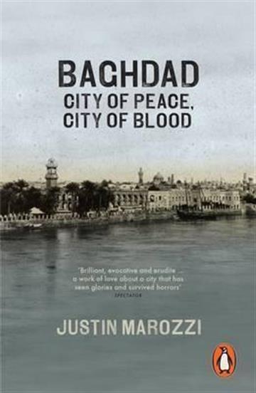 Knjiga Baghdad: City of Peace, City of Blood autora Justin Marozzi izdana 2015 kao meki uvez dostupna u Knjižari Znanje.