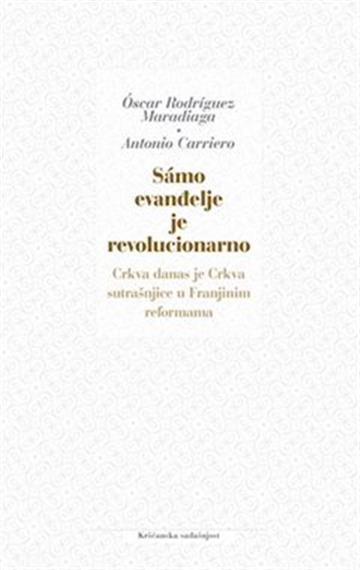 Knjiga Samo evanđelje je revolucionarno autora Oscar Rodriguez Mara izdana 2020 kao tvrdi uvez dostupna u Knjižari Znanje.
