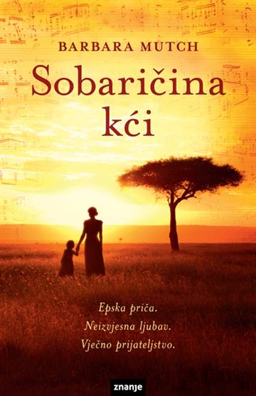 Knjiga Sobaričina kći autora Barbara Mutch izdana  kao meki uvez dostupna u Knjižari Znanje.