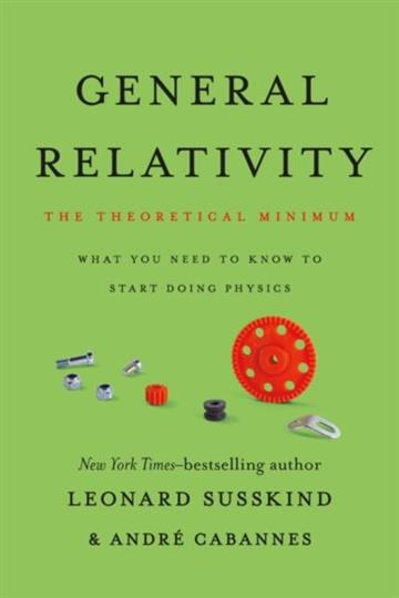 Knjiga General Relativity autora Leonard Susskind izdana 2025 kao meki uvez dostupna u Knjižari Znanje.