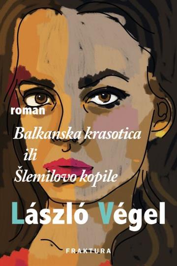 Knjiga Balkanska krasotica ili Šlemilovo kopile autora László Végel izdana 2017 kao tvrdi uvez dostupna u Knjižari Znanje.
