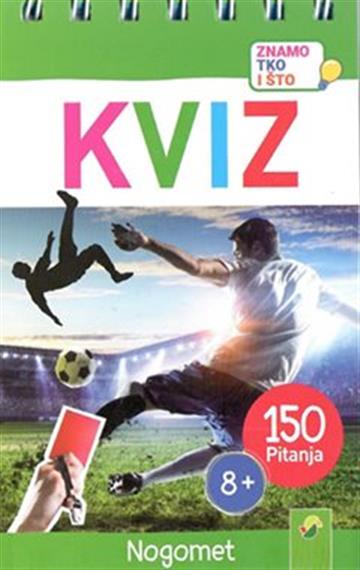 Knjiga Kviz - nogomet autora Grupa autora izdana 2021 kao meki uvez dostupna u Knjižari Znanje.