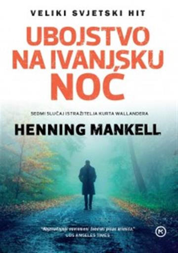 Knjiga Ubojstvo na Ivanjsku noć autora Henning Mankell izdana 2017 kao meki uvez dostupna u Knjižari Znanje.