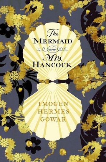 Knjiga Mermaid and Mrs Hancock autora Imogen Hermes Gowar izdana 2018 kao tvrdi uvez dostupna u Knjižari Znanje.