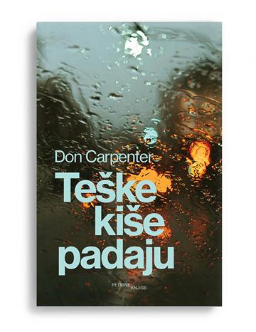 Knjiga Teške kiše padaju autora Don Carpenter izdana 2025 kao Meki uvez dostupna u Knjižari Znanje.