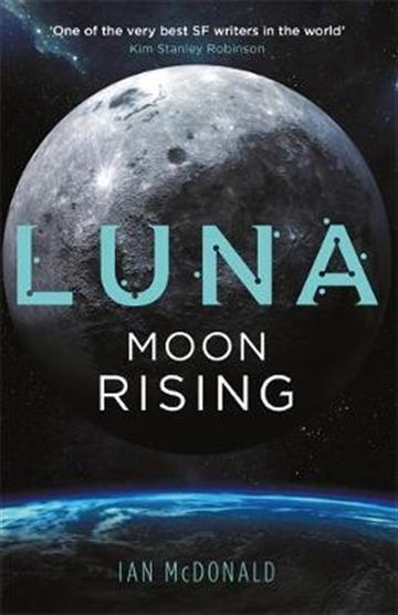 Knjiga Luna #3: Moon Rising autora Ian McDonald izdana 2020 kao meki uvez dostupna u Knjižari Znanje.