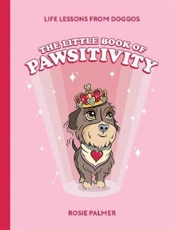 Knjiga Little Book of Pawsitivity autora Rosie Palmer izdana 2022 kao tvrdi uvez dostupna u Knjižari Znanje.