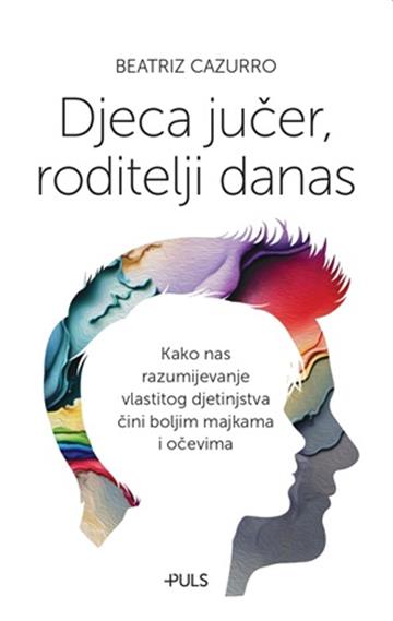 Knjiga Djeca jučer, roditelji danas autora Beatriz Cazurro izdana 2024 kao meki uvez dostupna u Knjižari Znanje.