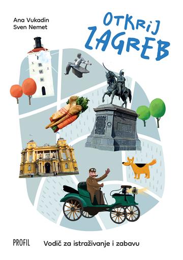 Knjiga Otkrij Zagreb autora Ana Vukadin, Sven Nemet izdana 2025 kao meki uvez dostupna u Knjižari Znanje.