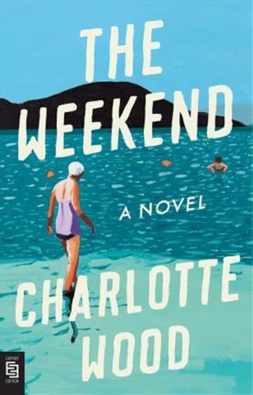 Knjiga Weekend autora Charlotte Wood izdana 2020 kao meki uvez dostupna u Knjižari Znanje.