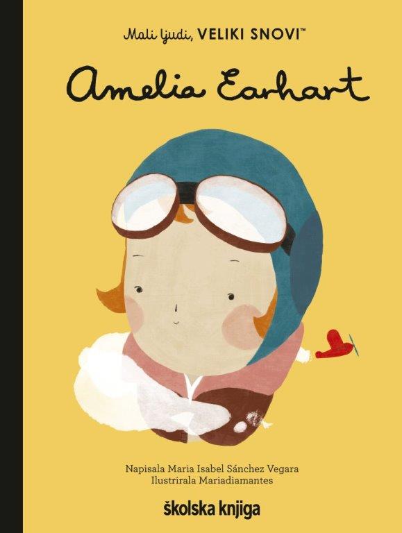 Knjiga Amelia Earhart autora Maria Isabel Sánchez Vegara izdana 2021 kao tvrdi uvez dostupna u Knjižari Znanje.