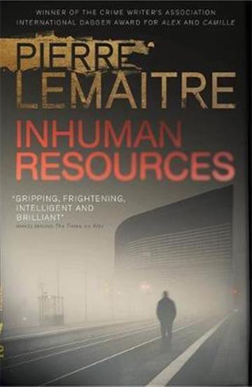 Knjiga Inhuman Resources autora Pierre Lemaitre izdana 2019 kao meki uvez dostupna u Knjižari Znanje.