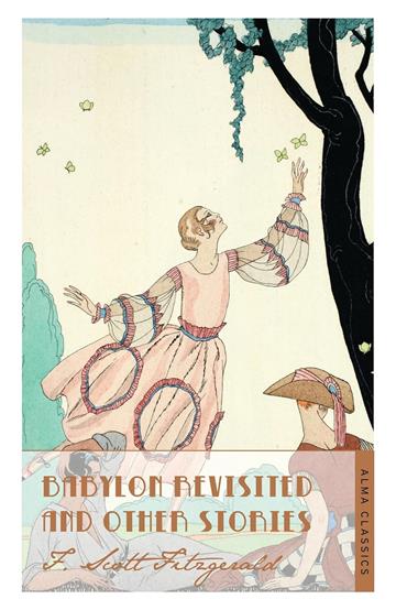 Knjiga Babylon Revisited & Other Stories (Alma Art Deco) autora F. Scott Fitzgerald izdana 2014 kao meki uvez dostupna u Knjižari Znanje.