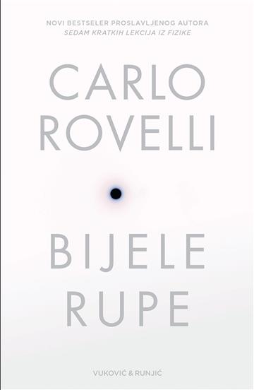 Knjiga Bijele rupe autora Carlo Rovelli izdana 2024 kao meki uvez dostupna u Knjižari Znanje.