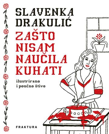 Knjiga Zašto nisam naučila kuhati autora Slavenka Drakulić izdana 2026 kao tvrdi uvez dostupna u Knjižari Znanje.
