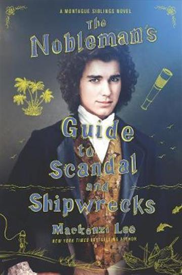 Knjiga Nobleman's Guide to Scandal and Shipwrecks HB autora Mackenzi Lee izdana 2021 kao tvrdi uvez dostupna u Knjižari Znanje.