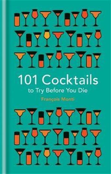 Knjiga 101 Cocktails to try before you die autora Francois Monti izdana 2016 kao tvrdi uvez dostupna u Knjižari Znanje.