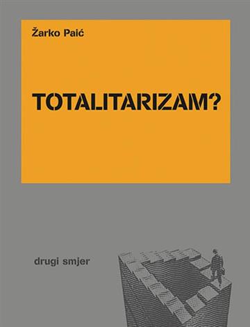 Knjiga Totalitarizam? autora Žarko Paić izdana 2015 kao meki uvez dostupna u Knjižari Znanje.