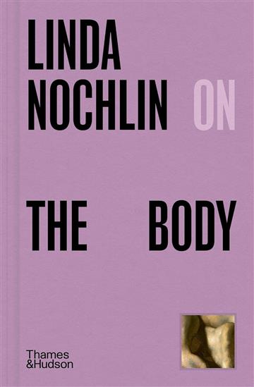 Knjiga Linda Nochlin on the Body autora Linda Nochlin izdana 2024 kao tvrdi uvez dostupna u Knjižari Znanje.