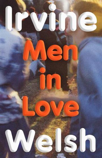 Knjiga Men in Love autora Irvine Welsh izdana 2025 kao meki uvez dostupna u Knjižari Znanje.