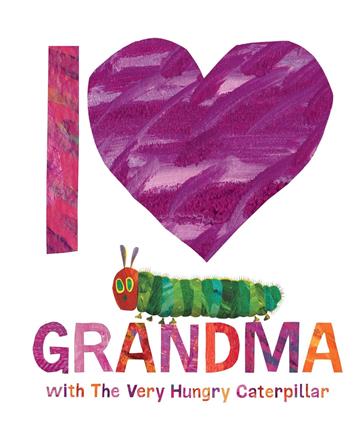 Knjiga I Love Grandma with The Very Hungry Caterpillar autora Eric Carle izdana 2024 kao tvrdi uvez dostupna u Knjižari Znanje.