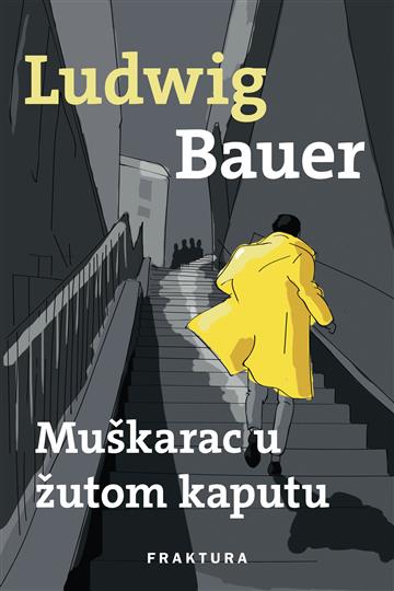 Knjiga Muškarac u žutom kaputu autora Ludwig Bauer izdana 2018 kao tvrdi uvez dostupna u Knjižari Znanje.
