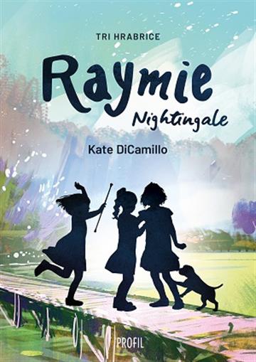 Knjiga Raymie Nightingale - tri hrabrice autora Kate Dicamillo izdana 2018 kao  dostupna u Knjižari Znanje.