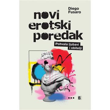 Knjiga Novi erotski poredak autora Diego Fusaro izdana 2025 kao meki uvez dostupna u Knjižari Znanje.