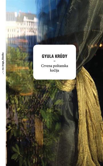 Knjiga Crvena poštanska kočija autora Gyula Krúdy izdana 2016 kao tvrdi uvez dostupna u Knjižari Znanje.