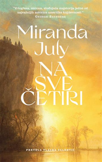 Knjiga Na sve četiri autora Miranda July izdana 2025 kao meki uvez dostupna u Knjižari Znanje.