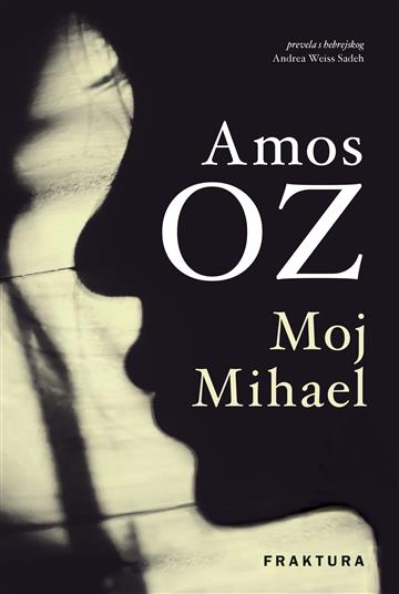Knjiga Moj Mihael autora Amos Oz izdana 2026 kao tvrdi uvez dostupna u Knjižari Znanje.