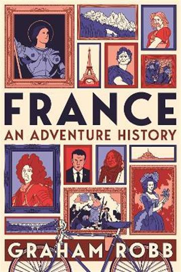 Knjiga France: An Adventure History autora Graham Robb izdana 2022 kao meki uvez dostupna u Knjižari Znanje.