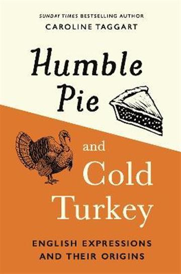 Knjiga Humble Pie and Cold Turkey autora Caroline Taggart izdana 2022 kao tvrdi uvez dostupna u Knjižari Znanje.