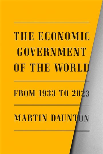 Knjiga Economic Government of the World autora Martin Daunton izdana 2023 kao tvrdi uvez dostupna u Knjižari Znanje.