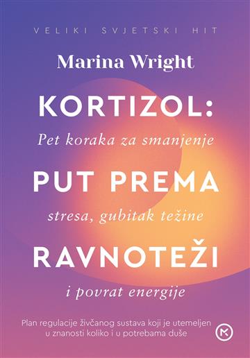Knjiga Kortizol: Put prema ravnoteži autora Marina Wright izdana 2026 kao meki uvez dostupna u Knjižari Znanje.