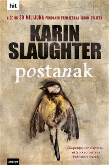 Knjiga Postanak autora Karin Slaughter izdana  kao meki uvez dostupna u Knjižari Znanje.