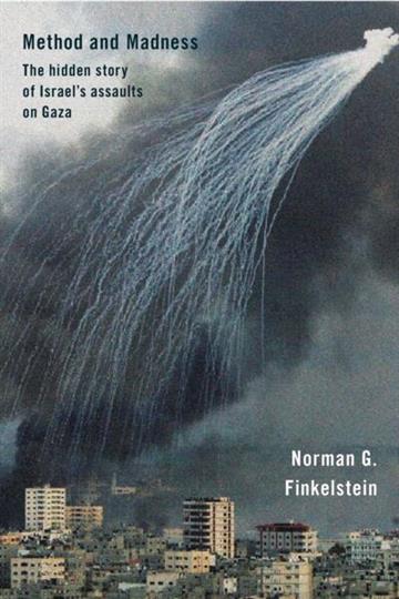 Knjiga Method and Madness: Hidden Story of Israel's Assaults on Gaza autora Norman G. Finkelstein izdana 2015 kao meki uvez dostupna u Knjižari Znanje.