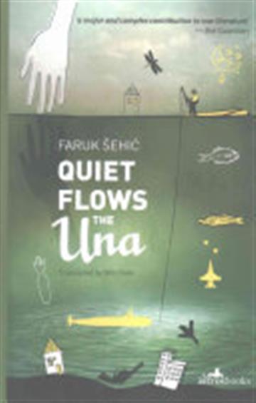 Knjiga Quiet Flows the Una autora Faruk Šehić izdana 2016 kao meki uvez dostupna u Knjižari Znanje.