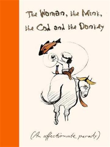 Knjiga Woman, the Mink, the Cod and the Donkey autora Maergeries Swash izdana 2021 kao tvrdi uvez dostupna u Knjižari Znanje.