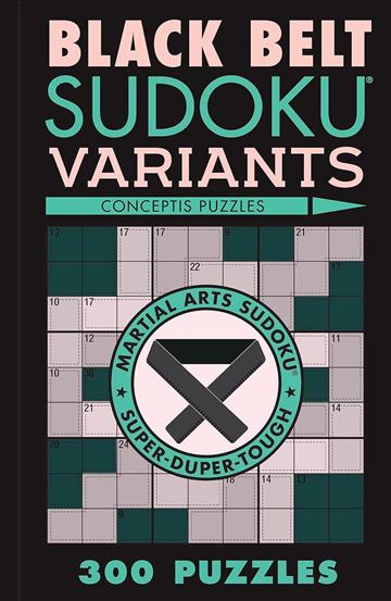 Knjiga Black Belt Sudoku Variants autora Conceptis Puzzles izdana 2024 kao meki dostupna u Knjižari Znanje.