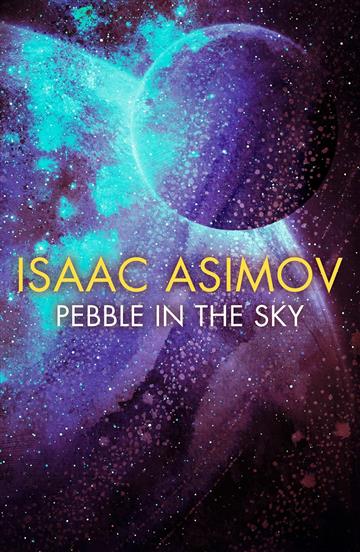 Knjiga Pebble in the Sky autora Isaac Asimov izdana 2019 kao meki uvez dostupna u Knjižari Znanje.