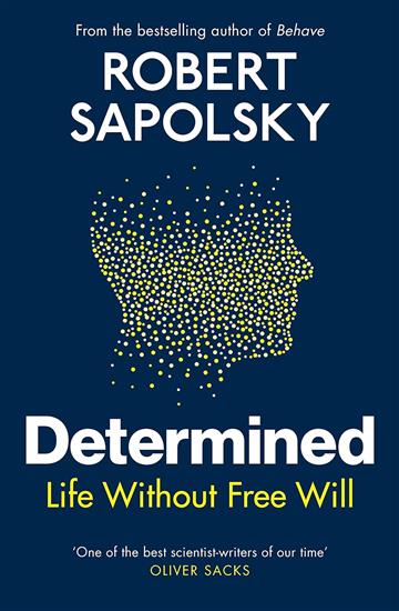 Knjiga Determined: Life Without Free Will autora Robert Sapolsky izdana 2023 kao meki uvez dostupna u Knjižari Znanje.