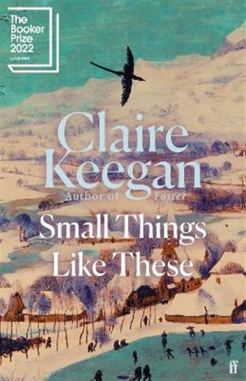 Knjiga Small Things Like These autora Clare Keegan izdana 2022 kao tvrdi uvez dostupna u Knjižari Znanje.