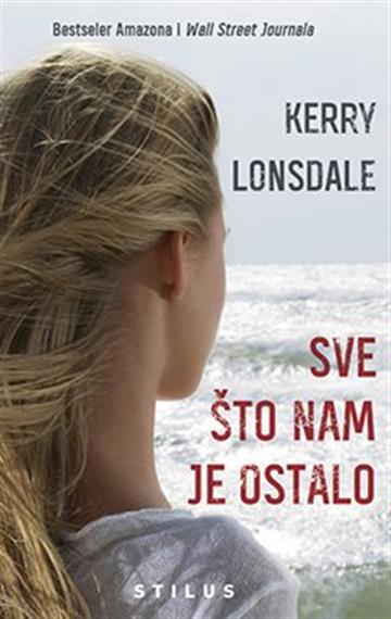 Knjiga Sve što nam je ostalo autora Kerry Lonsdale izdana  kao meki uvez dostupna u Knjižari Znanje.