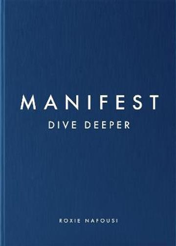 Knjiga Manifest: Dive Deeper autora Roxie Nafousi izdana 2023 kao tvrdi uvez dostupna u Knjižari Znanje.