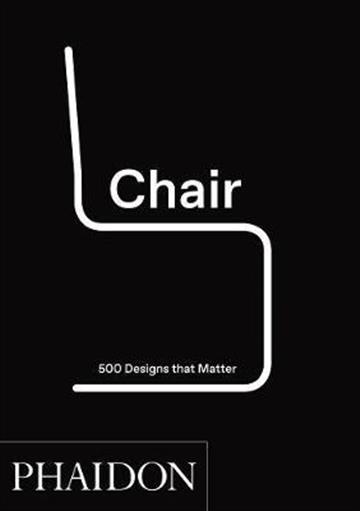 Knjiga Chair: 500 Designs That Matter autora Phaidon Editors izdana 2018 kao tvrdi uvez dostupna u Knjižari Znanje.