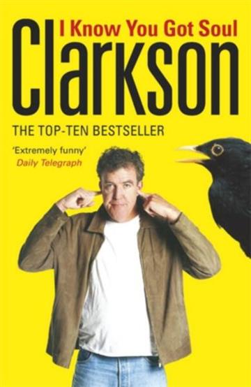 Knjiga I Know You Got Soul autora Jeremy Clarkson izdana 2006 kao meki uvez dostupna u Knjižari Znanje.