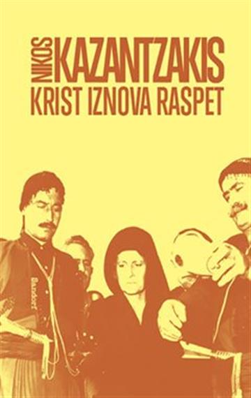 Knjiga Krist iznova raspet autora Nikos Kazantakis izdana 2022 kao tvrdi uvez dostupna u Knjižari Znanje.