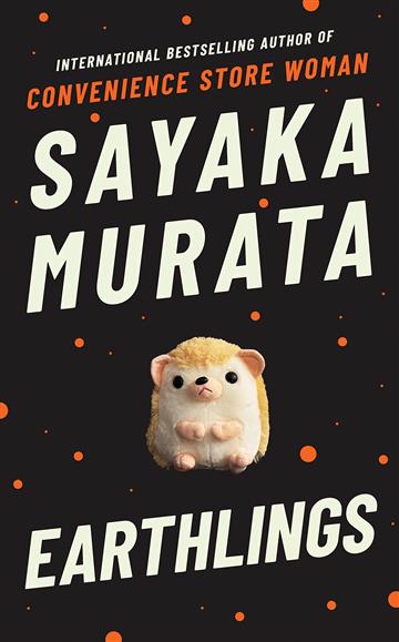 Knjiga Earthlings autora Sayaka Murata izdana 2020 kao meki uvez dostupna u Knjižari Znanje.