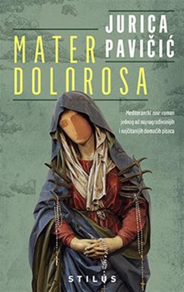 Knjiga Mater Dolorosa autora Jurica Pavičić izdana 2022 kao tvrdi uvez dostupna u Knjižari Znanje.